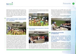 Memoria Anual 2014
47
7Formación
Carmona de Vera y socio de ACRIA, realizó cuatro recetas
orientadas a la cocina Navideña con un toque gourmet donde
incorporaba en diferentes formatos, texturas y sabores hor-
talizas y frutas que posteriormente los más de 40 asistentes
al curso pudieron degustar.
En esta jornada gastronómica se detallaba la elaboración
de un menú equilibrado, con presentaciones novedosas.
Organización de Jornadas
en colaboración
Jornada formativa: Fiscalidad de la I+D+i.
Certiﬁcación de proyectos de I+D+i para la
obtención de incentivos ﬁscales, ven-
tajas y cambios aportados por la nueva ley
de emprendedores y novedades ﬁscales. –
(25/02/2014)
La jornada formativa sobre “Fiscalidad de la I+D+i: Certifi-
cación de proyectos de I+D+i para la obtención de incentivos
fiscales”, la cual contó con la participación de la empresa
consultora SGS, Imp Consultores y del Ministerio de
Economía y Competitividad a través de la subdirección Gen-
eral de Fomento de la Innovación Empresarial, fue celebrada
rre del taller, pudiéndose llevar a casa las porciones restantes,
con el fin de promover una gastronomía innovadora y saluda-
ble entre los más jóvenes.
Platos Gourmet para sorprender en Navidad
– (26/11/2014)
Este curso concluye con la programación culinaria de 2014,
entre Tecnova y ACRIA, fruto del convenio de colaboración
que ambas entidades tienen. En este sentido, Antonio Car-
mona, propietario y chef del conocido restaurante Terraza
elaboración de pan casero. Durante el taller, los alumnos pu-
dieron identificar ingredientes naturales y beneficiosos para
incorporar al pan, como son las nueces, salvado de trigo,
tomate, etc., además de realizar las actividades propias de
elaboración de pan, tales como amasar, bolear, formar y
crear las condiciones óptimas de fermentación y cocción de
un pan de calidad.
Cocina tu pizza de colores. “Cocina tu propia
pizza y decórala de colores y sabores de la tie-
rra” – (24/10/2014)
Este taller constituye el segundo curso de cocina con niños
organizado por la Fundación. El fin del mismo era enseñar a
los más pequeños a valorar la gastronomía y los productos
hortofrutícolas sanos y saludables cultivados en Almería a tra-
vés de un curso didáctico e interactivo. Para ello, el Centro
Tecnológico Tecnova ha contado con la colaboración de Tu
Chef en Casa. Durante el taller, los niños realizaron en la co-
cina experimental de Tecnova sus propias pizzas, partiendo
desde la elaboración de la masa hasta la incorporación de los
productos de la tierra, consiguiendo una mezcla de colores
divertidos y sobre todo de sabores saludables, para presen-
tarlas posteriormente a sus padres, y degustarlas como cie-
 