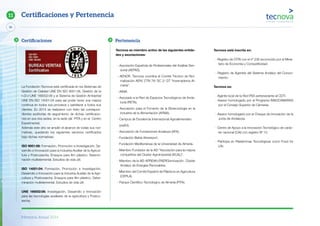 Memoria Anual 2014
96
11 Certiﬁcaciones y Pertenencia
La Fundación Tecnova está certificada en los Sistemas de
Gestión de Calidad UNE EN ISO 9001:08, Gestión de la
I+D+I UNE 166002:06 y el Sistema de Gestión Ambiental
UNE EN ISO 14001:04 para así poder tener una mejora
continua en todos sus procesos y satisfacer a todos sus
clientes. En 2014 se realizaron con éxito las correspon-
dientes auditorías de seguimiento de dichas certificacio-
nes en sus dos sedes, en la sede del PITA y en el Centro
Experimental.
Además este año se amplió el alcance de todas sus nor-
mativas, quedando los siguientes servicios certificados
bajo dichas normativas:
ISO 9001:08: Formación, Promoción e Investigación, De-
sarrollo e Innovación para la Industria Auxiliar de la Agricul-
tura y Postcosecha. Ensayos para film plástico. Determi-
nación multielemental. Estudios de vida útil.
ISO 14001:04: Formación, Promoción e Investigación,
Desarrollo e Innovación para la Industria Auxiliar de la Agri-
cultura y Postcosecha. Ensayos para film plástico. Deter-
minación multielemental. Estudios de vida útil.
UNE 166002:06: Investigación, Desarrollo e Innovación
para las tecnologías auxiliares de la agricultura y Postco-
secha.
Tecnova es miembro activo de las siguientes entida-
des y asociaciones:
· Asociación Española de Profesionales del Análisis Sen-
sorial (AEPAS).
· AENOR. Tecnova coordina el Comité Técnico de Nor-
malización AEN/ CTN 76/ SC 2/ GT “Invernaderos Al-
mería”.
· AINIA.
· Asociado a la Red de Espacios Tecnológicos de Anda-
lucía (RETA).
· Asociación para el Fomento de la Biotecnología en la
Industria de la Alimentación (AFBIA).
· Campus de Excelencia Internacional Agroalimentario
(ceiA3).
· Asociación de Fundaciones Andaluza (AFA).
· Fundación Bahía Almeriport.
· Fundación Mediterránea de la Universidad de Almería.
· Miembro Fundador de la AEI “Asociación para la mejora
competitiva del Clúster Agroindustrial (ACAL)”.
· Miembro de la AEI APREAN ENERGinnovación. Clúster
Andaluz de Energías Renovables.
· Miembro del Comité Español de Plásticos en Agricultura
(CEPLA).
· Parque Científico-Tecnológico de Almería (PITA).
Tecnova está inscrita en:
· Registro de OTRI con el nº 236 reconocido por el Minis-
terio de Economía y Competitividad.
· Registro de Agentes del Sistema Andaluz del Conoci-
miento.
Tecnova es:
· Agente local de la Red PIDI perteneciente al CDTI.
· Asesor homologado por el Programa INNOCÁMARAS
por el Consejo Superior de Cámaras.
· Asesor homologado por el Cheque de Innovación de la
Junta de Andalucía.
· Centro de Apoyo a la Innovación Tecnológico de carác-
ter nacional (CAI) con registro Nº 10.
· Participa en Plataformas Tecnológicas como Food for
Life.
Certiﬁcaciones Pertenencia
 