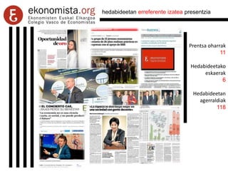 hedabideetan erreferente izatea presentzia
Prentsa oharrak
11
Hedabideetako
eskaerak
6
Hedabideetan
agerraldiak
118
 