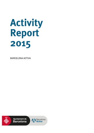 Activity
Report
2015
BARCELONA ACTIVA
 