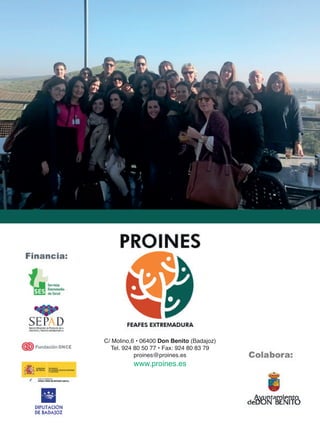 C/ Molino,6 • 06400 Don Benito (Badajoz)
Tel. 924 80 50 77 • Fax: 924 80 83 79
proines@proines.es
www.proines.es
 