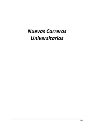 126
Nuevas Carreras
Universitarias
 