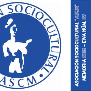 ASOCIACIÓNSOCIOCULTURAL“ASCM”
mEMORIA2019-EIVANúm.37
asociaciónsociocultural"ascm"
 