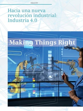 induStry
Hacia una nueva
revolución industrial:
Industria 4.0
 
