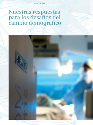 healthcare
Nuestras respuestas
para los desafíos del
cambio demográfico.
 