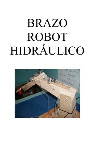 BRAZO
   ROBOT
HIDRÁULICO
 