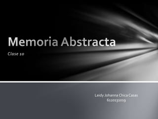 Clase 10




           Leidy Johanna Chica Casas
                  6120131019
 