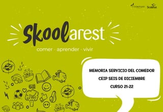 MEMORIA SERVICIODEL COMEDOR
CEIPSEIS DE DICIEMBRE
CURSO 21-22
 