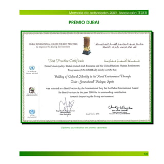 Memoria de actividades 2009. Asociación TEDER

PREMIO DUBAI

Diploma acreditativo del premio obtenido

130

 