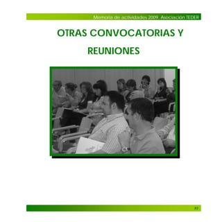 Memoria de actividades 2009. Asociación TEDER

OTRAS CONVOCATORIAS Y
REUNIONES

83

 
