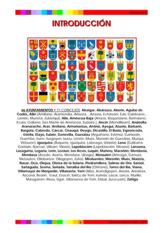 Introducción

INTRODUCCIÓN

66 AYUNTAMIENTOS Y 71 CONCEJOS. Abaigar, Abárzuza, Aberin, Aguilar de
Codés, Allín (Amillano, Aramendia, Arbeiza, , Artavia, Echávarri, Eulz, Galdeano, ,
Larrión, Muneta, Zubielqui), Allo, Améscoa Baja (Artaza, Baquedano, Baríndano,
Ecala, Gollano, San Martín de Améscoa, Zudaire,), Ancín (Mendilibarri), Andosilla,
Aranarache, Aras, Arellano, Armañanzas, Arróniz, Ayegui, Azuelo, Barbarin,
Bargota, Cabredo, Cárcar, Cirauqui, Desojo, Dicastillo, El Busto, Espronceda,
Estella, Etayo, Eulate, Genevilla, Guesálaz (Arguiñano, Esténoz, Garisoain,
Guembe, Irurre, Iturgoyen, Izurzu, Lerate, Muez, Muniain de Guesálaz, Muzqui,
Vidaurre), Igúzquiza (Ázqueta, Igúzquiza, Labeaga, Urbiola), Lana (Galbarra,
Gastiain, Narcué, Ulibarri, Viloria), Lapoblación (Lapoblación, Meano), Larraona,
Lazagurría, Legaria, Lerín, Lezáun, Los Arcos, Luquin, Mañeru, Marañón, Mendavia,
Mendaza (Acedo, Asarta, Mendaza, Ubago), Metauten (Arteaga, Ganuza,
Metauten, Ollobarren, Ollogoyen, Zufía), Mirafuentes, Morentin, Mués, Murieta,
Nazar, Oco, Olejua, Oteiza de la Solana, Piedramillera, Salinas de Oro, Sansol,
Sartaguda, Sesma, Sorlada, Torralba del Río (Otiñano), Torres del Río, Viana,
Villamayor de Monjardín, Villatuerta, Yerri (Alloz, Arandigoyen, Arizala, Arizaleta,
Azcona, Bearin, Eraul, Grocin, Ibiricu de Yerri, Iruñela, Lacar, Lorca, Murillo,
Murugarren, Riezu, Ugar, Villanueva de Yerri, Zábal, Zurucuain), Zúñiga

5

Memoria Anual TEDER - 2011

 