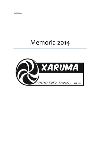 XARUMA
Memoria 2014
 