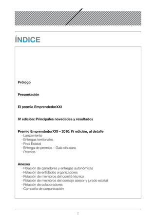 Prólogo


Presentación


El premio EmprendedorXXI


IV edición: Principales novedades y resultados


Premio EmprendedorXXI...