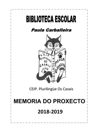 CEIP. Plurilingüe Os Casais
MEMORIA DO PROXECTO
2018-2019
 