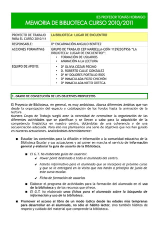 IES PROFESOR TOMÁS HORMIGO
MEMORIA DE BIBLIOTECA CURSO 2010/2011
PROYECTO DE TRABAJO
PARA EL CURSO 2010/11
LA BIBLIOTECA: ...