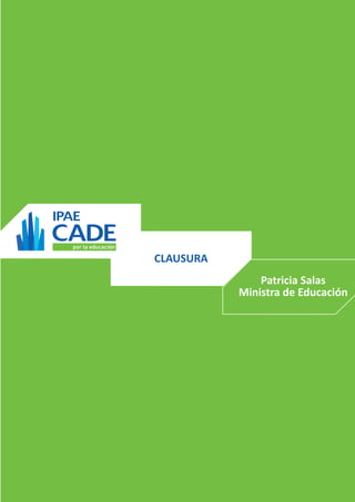 CLAUSURA 
Patricia Salas 
Ministra de Educación  