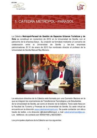 4
- Establecer vínculos de colaboración entre la Universidad de Sevilla, las
entidades patrocinadoras y agentes, públicos ...