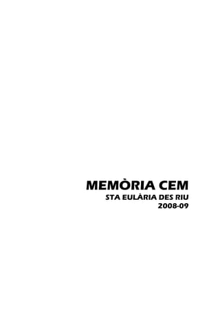 MEMÒRIA CEM
  STA EULÀRIA DES RIU
              2008-09
 