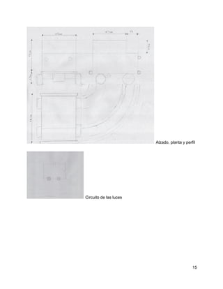  Alzado, planta y perfil
 Circuito de las luces
15
 
