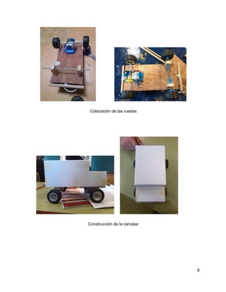                
Colocación de las ruedas
             
Construcción de la carcasa
9
 