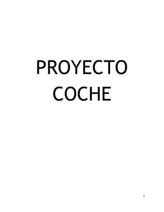 PROYECTO
COCHE
1
 