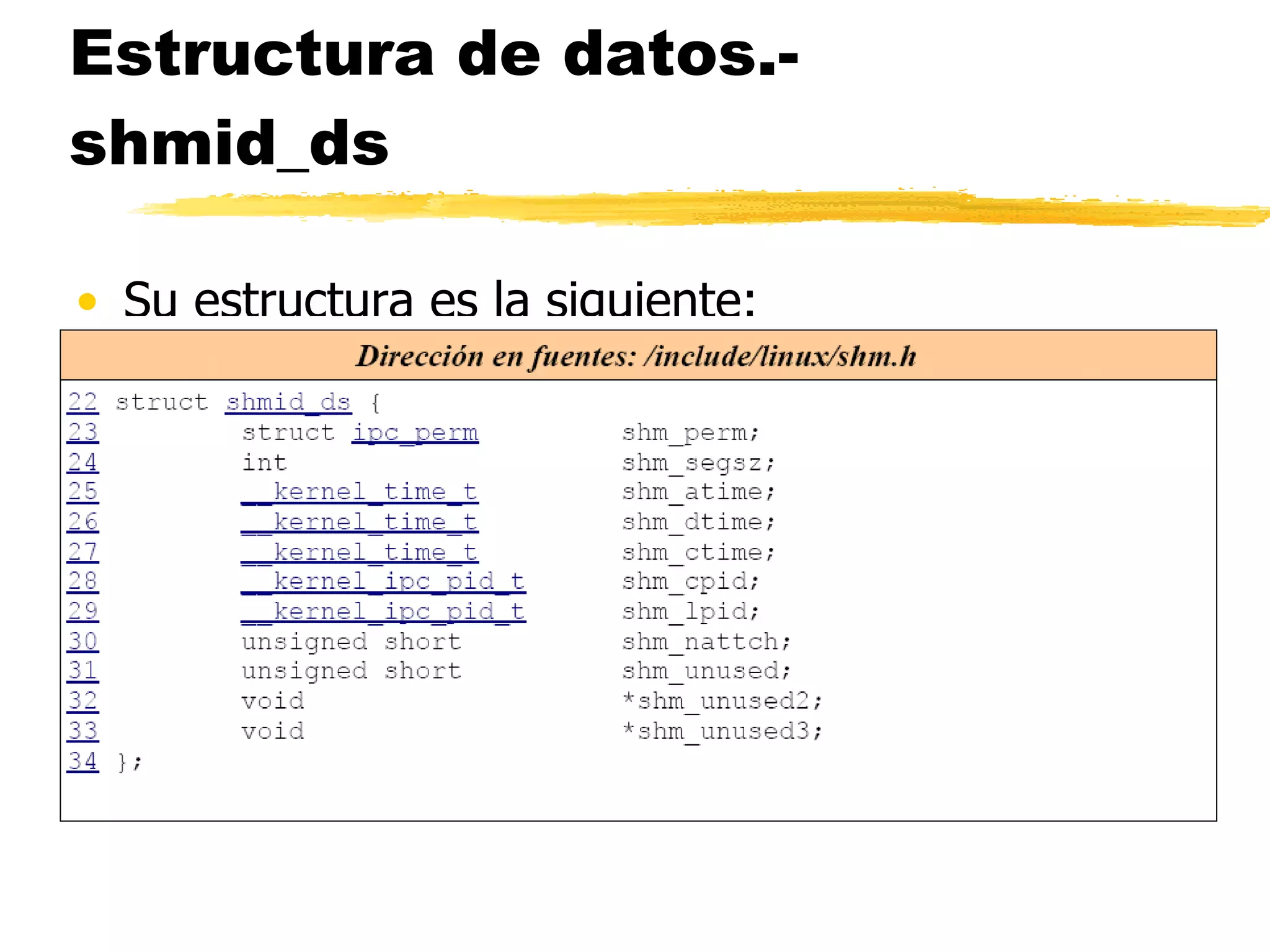 Estructura de datos.- shmid_ds Su estructura es la siguiente: 