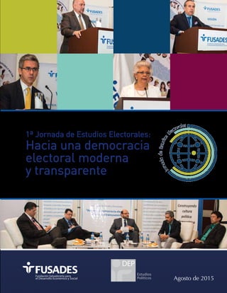 Agosto de 2015
Hacia una democracia
electoral moderna
y transparente
1ª Jornada de Estudios Electorales:
 