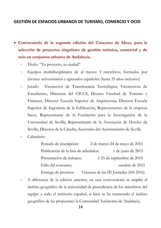 GESTIÓN DE ESPACIOS URBANOS DE TURISMO, COMERCIO Y OCIO
14
 Convocatoria de la segunda edición del Concurso de Ideas, par...
