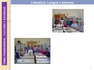 31
Literatura, Lengua e Idiomas
Grupo de
Trabajo de
de Lectura
Grupo de
Trabajo de
Francés II
 