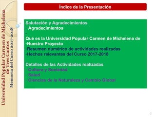 2
Salutación y Agradecimientos
- Agradecimientos
-
Qué es la Universidad Popular Carmen de Michelena de Tres
-Nuestro Proy...