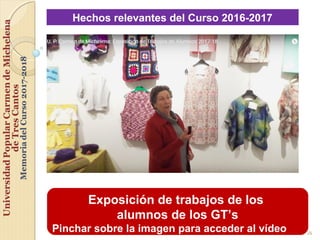 26
Hechos relevantes del Curso 2016-2017
Exposición de trabajos de los
alumnos de los GT’s
Pinchar sobre la imagen para ac...