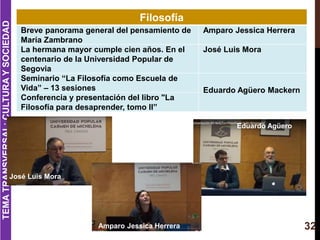 32
Filosofía
Breve panorama general del pensamiento de
María Zambrano
Amparo Jessica Herrera
La hermana mayor cumple cien ...