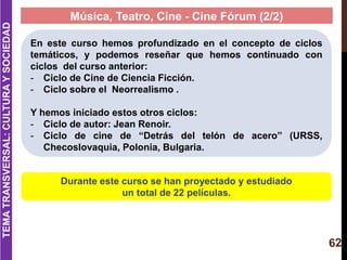 TEMATRANSVERSAL:CULTURAYSOCIEDAD
Música, Teatro, Cine - Cine Fórum (2/2)
Durante este curso se han proyectado y estudiado
...