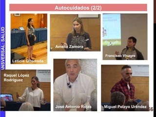 Francisco Vinagre
Amelia Zamora
Autocuidados (2/2)
TEMATRANSVERSAL:SALUD
Leticia Quemada
Raquel López
Rodríguez
José Anton...