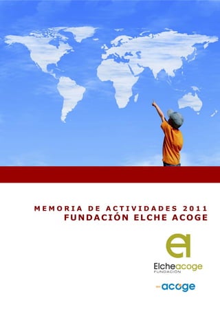 MEMORIA DE ACTIVIDADES 2011
    FUNDACIÓN ELCHE ACOGE
 