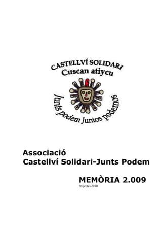 Associació
Castellví Solidari-Junts Podem

             MEMÒRIA 2.009
             Projectes 2010
 