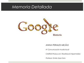Memoria Detallada
ANNA PERALES MEJÍAS
4º Comunicación Audiovisual
CA0935-Producció i Realització Hipermèdia
Profesor: Emilio Saez Soro
 