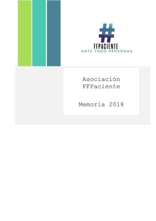 Asociación
FFPaciente
Memoria 2018
 
