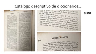 Catálogo descriptivo de diccionarios…
aura
 