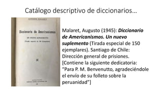 Catálogo descriptivo de diccionarios…
Malaret, Augusto (1945): Diccionario
de Americanismos. Un nuevo
suplemento (Tirada e...