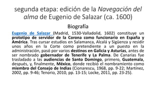 segunda etapa: edición de la Navegación del
alma de Eugenio de Salazar (ca. 1600)
Biografía
Eugenio de Salazar (Madrid, 15...