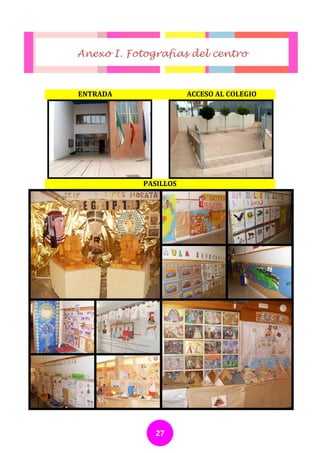 Anexo I. Fotografías del centro



ENTRADA                ACCESO AL COLEGIO




            PASILLOS




              27
 