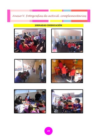 Anexo V. Fotografías de activid. complementarias


              JORNADAS COEDUCACIÓN




                       49
 