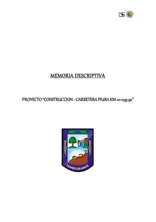 MEMORIA DESCRIPTIVA
PROYECTO“CONSTRUCCION- CARRETERAPIURAKM10+239.92”
 