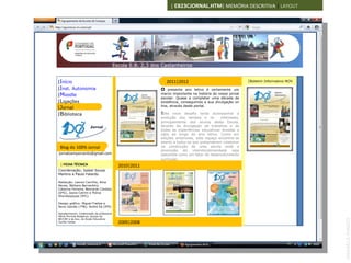 | EB23CJORNAL.HTM| MEMÓRIA DESCRITIVA | LAYOUT




 Escola E.B. 2,3 dos Castanheiros2,3 dos Castanheiros
                      Escola E.B.


|Início                                                    2011|2012                                     |Boletim Informativo NOV
|Inst. Autonomia                                       O   presente ano letivo é certamente um
|Moodle                                                marco importante na história do nosso jornal
                                                       escolar. Quase a completar uma década de
|Ligações                                              existência, conseguimos a sua divulgação on
                                                       line, através deste portal.
|Jornal
|Biblioteca                                            Este   novo desafio tenta acompanhar a
                                                       evolução dos tempos e os            interesses,
                                                       principalmente dos alunos desta Escola,
                                                       através da divulgação de trabalhos e de
                                                       todas as experiências educativas levadas a
                                                       cabo ao longo do ano letivo. Como em
                                                       edições anteriores, este espaço encontra-se
                                                       aberto a todos os que pretenderem colaborar
 Blog do 100% Jornal                                   na construção de uma escola onde a
                                                       promoção    da    interdisciplinaridade    seja
jornalcemporcento@gmail.com                            assumida como um fator de desenvolvimento
                                                       curricular.
 | FICHA TÉCNICA                           2010|2011
Coordenação: Isabel Sousa
Martins e Paulo Falardo
                                                           IMAGEM
Redacção: Leonor Carrilho, Alice                           90X125
Neves, Bárbara Bernardino,
Catarina Ferreira, Bernardo Cardoso
(6ºG), Joana Cotrim e Polina
Shyrokopoyas (9ºC)

Design gráfico: Miguel Freitas e
Nuno Galvão (7ºB); André Sá (9ºE)

Agradecimento: Colaboração da professora
Maria Florinda Bragança, equipa da
BE/CRE e da Aux. de Acção Educativa




                                                                                                                                    ANABELA RAMOS
Cecília Caldas                             2009|2008
 
