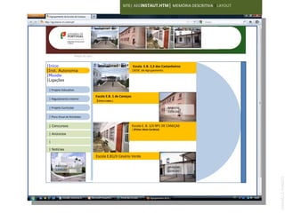 SITE| AECINSTAUT.HTM| MEMÓRIA DESCRITIVA | LAYOUT




                        Mapa do site


|Início                                                           Escola E.B. 2,3 dos Castanheiros
|Inst. Autonomia                                                  |SEDE de Agrupamento
|Moodle
                                        IMAGEM
|Ligações
                                        120X100

 | Projeto Educativo

                                       Escola E.B. 1 de Caneças
 | Regulamento Interno
                                       |(Vieira Caldas )

 | Projeto Curricular                                                                        IMAGEM
                                                                                             120X100
 | Plano Anual de Atividades

 | Concursos                                                      Escola E. B. 1/JI Nº1 DE CANEÇAS
                                                                  | (Pintor Alves Cardoso)
 | Anúncios
                                        IMAGEM
 |                                      120X100

 | Notícias

                                       Escola E.B1/JI Cesário Verde

      IMAGEM                                                                                 IMAGEM
      120X100                                                                                120X100




                                                                                                             ANABELA RAMOS
 