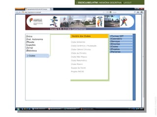 | EB23CLUBES.HTM| MEMÓRIA DESCRITIVA | LAYOUT




 Escola E.B. 2,3 dos Castanheiros2,3 dos Castanheiros
                      Escola E.B.


|Início                                 Horário dos Clubes             |Turmas |DT
|Inst. Autonomia                                                       |Calendário
|Moodle                                Clube Ambiente                  |Serviços
|Ligações                                                              |Ementas
                                       Clube Cerâmica e Modelação
                                                                       |Clubes
|Jornal
                                       Clube Ciência Convida           |Projetos
|Biblioteca                                                            |Parcerias
                                       Clube da Floresta
 | Clubes
                                       Clube Mão Mágica

                                       Clube Matemática

                                       Clube Música

                                       Equipa da Saúde

                                       Projeto PACAS




                                                                                            ANABELA RAMOS
 