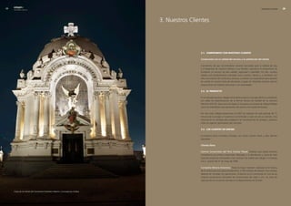 edegel09
     INFORME ANUAL                                                                                                                                                       NUESTROS CLIENTES    




                                                                                     3. Nuestros Clientes




                                                                                                     3.1. comPromiso con nuestros clientes

                                                                                                     compromiso con la calidad del servicio y la satisfacción del cliente

                                                                                                     Conscientes de que suministramos servicios esenciales para la calidad de vida
                                                                                                     y el desarrollo de nuestros clientes y sus familias, asumimos el compromiso de
                                                                                                     brindarles un servicio de alta calidad, seguridad y fiabilidad. Por ello, nuestro
                                                                                                     trabajo está decididamente orientado hacia nuestros clientes y a mantener con
                                                                                                     ellos una relación de confianza y cercanía, a conocer sus expectativas para tenerlas
                                                                                                     en cuenta en nuestra toma de decisiones y lograr así ofrecerles servicios que les
                                                                                                     proporcionen las mejores soluciones a sus necesidades.

                                                                                                     3.2. el ProDucto

                                                                                                     En el mercado peruano, Edegel comercializa potencia y energía eléctrica cumpliendo
                                                                                                     con todas las especificaciones de la Norma Técnica de Calidad de los Servicios
                                                                                                     Eléctricos (NTCSE). Esta norma ha fijado la frecuencia y el tiempo de indisponibilidad
                                                                                                     como los indicadores más importantes del servicio a los niveles de tensión.

                                                                                                     Por otro lado, Edegel proporciona al COES los registros de cada periodo de 15
                                                                                                     minutos de la energía y la potencia suministrada a cada uno de sus clientes. Esta
                                                                                                     información es utilizada para establecer las transferencias de energía y potencia
                                                                                                     entre los agentes generadores del mercado.

                                                                                                     3.3. los clientes De eDegel

                                                                                                     La empresa tiene contratos firmados con nueve clientes libres y diez clientes
                                                                                                     regulados.

                                                                                                     clientes libres

                                                                                                     Centros Comerciales del Perú (Jockey Plaza): Empresa que presta servicios
                                                                                                     inmobiliarios de centros comerciales dedicados a la distribución y venta de toda
                                                                                                     clase de productos mercantiles. Este contrato fue cedido por Edegel a Chinango
                                                                                                     S.A.C. a partir del 31 de mayo de �009.

                                                                                                     Compañía Minera Antamina: Posee la mayor inversión realizada en la historia
                                                                                                     de la minería peruana (aproximadamente, �.�60 millones de dólares). Poco tiempo
                                                                                                     después de iniciadas sus operaciones, Antamina se ha constituido en una de las
                                                                                                     mayores productoras nacionales de concentrados de cobre y zinc. Su zona de
                                                                                                     operaciones se encuentra ubicada en el departamento de Áncash.




     Cripta de los héroes del Cementerio Presbítero Maestro, iluminada por Endesa.
 