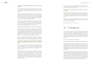 0   edegel09
      INFORME ANUAL                                                                                                                                                       RESULTADOS ECONÓMICOS       


                      (h) contrato De suministro De combustible Para las centrales                          El monto contractual máximo del servicio materia del Contrato asciende a US$
                      térmicas                                                                              14,�79,000 durante toda la vigencia del contrato. Durante el ejercicio �009, la
                                                                                                            facturación alcanzó los US$ 3,651,000 más IGV.
                      El 7 de setiembre de �009 la Compañía celebró con Petróleos del Perú - Petroperú
                      S.A. (Petroperú) un contrato de suministro de Biodiesel B� GE u otro combustible      (k) contrato De comPraventa De reDucciones certificaDas
                      similar destinado a las centrales térmicas con una vigencia de 1 (un) año             De emisión
                      renovable.
                                                                                                            El �8 de octubre de �009, la Compañía suscribió un contrato de compraventa con
                      De acuerdo al contrato celebrado, Petroperú asume el compromiso de entregar un        Endesa Ireland Ltd., por el cual se obligó a vender a esta, el total de las Reducciones
                      volumen mensual de �0,000 barriles (“volumen libre”) o cualquier otro volumen         Certificadas de Emisión (RCEs) generadas por el Proyecto de Rehabilitación de la
                      superior a este último, con carácter “a firme”, que la Compañía le haya solicitado    Central Hidroeléctrica Callahuanca desde el año �008 hasta el 1° de enero de
                      con un preaviso de 60 días. Si la Compañía no cumpliera con comprar el volumen        �013.
                      “a firme” solicitado, estará sujeta al pago de una penalidad a favor de Petroperú
                      para resarcirle su costo financiero y de almacenamiento.                              Las partes acordaron una fórmula para determinar el precio unitario de las RCEs en
                                                                                                            función al precio de mercado de los EU Allowance Unit (EUAs), pactando un precio
                      Los programas de operación de mediano plazo del COES (diciembre �009 -                unitario mínimo de 8€ por cada RCEs.
                      noviembre �010) estiman que no será necesario la operación de las unidades
                      térmicas de la Compañía con diesel, salvo eventualidades específicas (picos de        El plazo del contrato expira el 31 de marzo de �013.
                      demanda, fallas en otras unidades del sistema, etc.), por lo que se estima que el
                      riesgo de pagar la penalidad establecida en el contrato es mínimo.

                      (i) contratos De fianza soliDaria a favor De la subsiDiaria

                      En mayo de �009, la Compañía otorgó una fianza solidaria, irrevocable y de
                                                                                                            35. Contingencias
                      realización automática a favor de los Obligacionistas del Primer Programa de Bonos
                      Chinango (antes llamado “Segundo Programa de Bonos Edegel”) para garantizar
                                                                                                            Al 31 de diciembre de �009, la Compañía tiene pendientes de resolver diversos
                      el pago de las obligaciones emitidas en el marco de dicho programa, que fueran
                                                                                                            procesos judiciales y arbitrales, así como procedimientos administrativos y tributarios
                      transferidas por la Compañía a Chinango S.A.C. en el marco de la reorganización
                                                                                                            relacionados con las actividades que desarrolla. En opinión de la Gerencia y de sus
                      societaria llevada a cabo el 31 de mayo de �009 (nota �). El saldo de dichas
                                                                                                            asesores legales tanto internos como externos, se han registrado los pasivos que
                      obligaciones a la fecha del balance general asciende a S/. ���,8�0,000.
                                                                                                            se consideran apropiados en base a la información disponible al 31 de diciembre
                                                                                                            de �009 no resultarán en pasivos adicionales a los ya registrados por la Compañía
                      Asimismo, la Compañía ha otorgado fianza solidaria a favor de su Subsidiaria
                                                                                                            (nota �0).
                      para garantizar la deuda de esta última con el Banco Continental. El saldo de las
                      obligaciones garantizadas a la fecha del balance general asciende a S/. 57,637,000.
                                                                                                            Las principales contingencias tributarias y legales son:
                      (j) contrato De “servicio De caPaciDaD aDicional De generación
                                                                                                            (a) acotaciones Por imPuesto a la renta De los años 1996 a 1999
                      a través De la conversión De equiPos al sistema De generación
                      Dual”
                                                                                                            Con respecto al proceso originado en la fiscalización del impuesto a la renta de
                                                                                                            los ejercicios 1996 a 1999, en enero de �006 la Compañía se acogió al Sistema
                      El �9 de enero del �009 la Compañía celebró con la Empresa de Electricidad
                                                                                                            Especial de Actualización y Pago de Obligaciones Tributarias aprobado mediante
                      del Perú - ELECTROPERU S.A. un contrato de servicio de capacidad adicional de
                                                                                                            Decreto Legislativo N° 914 (“SEAP”), cancelando la totalidad del tributo omitido
                      generación a través de la conversión la unidades UTI’s al sistema dual (gas natural
                                                                                                            determinado por la administración tributaria por los ejercicios 1996 a 1998 y sus
                      - diesel), y que tendrá vigencia desde el 15 de junio del �009 hasta el 31 de
                                                                                                            correspondientes intereses, así como parte del tributo omitido correspondiente al
                      diciembre del �010.
                                                                                                            ejercicio 1999.
                      De acuerdo al contrato celebrado, la Compañía se compromete a cumplir con
                                                                                                            La impugnación que se mantiene respecto del ejercicio 1999 está referida únicamente
                      la adquisición de los equipos complementarios necesarios para su conversión
                                                                                                            al reparo por el concepto de “intereses de financiamiento durante la construcción”
                      de las unidades UTI utilizando combustible Diesel �, obras civiles y montaje
                                                                                                            que formó parte del valor de tasación de los activos que fueron revaluados con efecto
                      electromecánico de los equipos, pruebas, operación y mantenimiento de las
                                                                                                            tributario con ocasión de la reorganización societaria llevada a cabo en el ejercicio
                      unidades durante el periodo de vigencia del contrato. Asimismo, la Compañía se
                                                                                                            1996 bajo los alcances del Decreto Supremo N° 1�0-94-EF. Dicha impugnación
                      compromete a mantener una capacidad dual de 94 MW con unas disponibilidades
                                                                                                            se encuentra pendiente de resolución por el Tribunal Fiscal. La supuesta deuda
                      mínimas establecidas en el Contrato, estando su incumplimiento sujeto a
                                                                                                            tributaria asociada a dicho reparo actualizada al 31 de diciembre de �009, asciende
                      penalidades (descuentos).
                                                                                                            a S/. 43,969,000 y se reduciría a S/. �5,118,000 en caso de acogerla al SEAP.
 