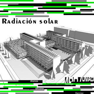 Esteban  Álamos Profesores : Alfredo  Iturriaga J. Luis  Ramírez Eugenio  Olivares Radiación solar 
